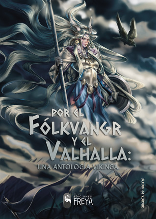 En este momento estás viendo Por el Fólkvangr y el Valhalla: una antología vikinga