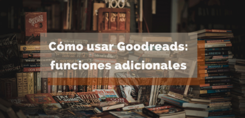 Cómo usar Goodreads: funciones adicionales