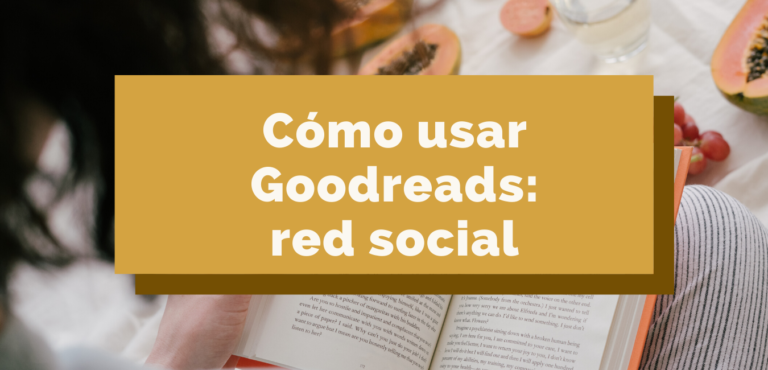 Cómo usar Goodreads: red social