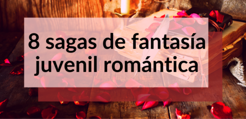 Lee más sobre el artículo 8 sagas de fantasía juvenil romántica recomendadas